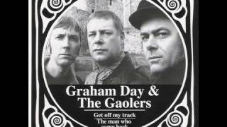 Graham Day & The Gaolers - Get Off My Track