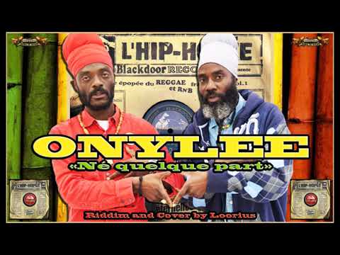 Onylee : King Baaba et Royal Keep - Né quelque part (Riddim by Selecta Loorius)