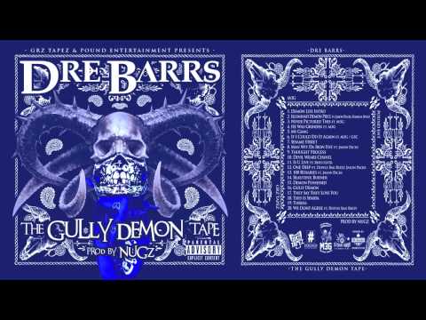 18. Dre Barrs - They Say They Love You (Prod by Nugz) [The Gully Demon Tape]