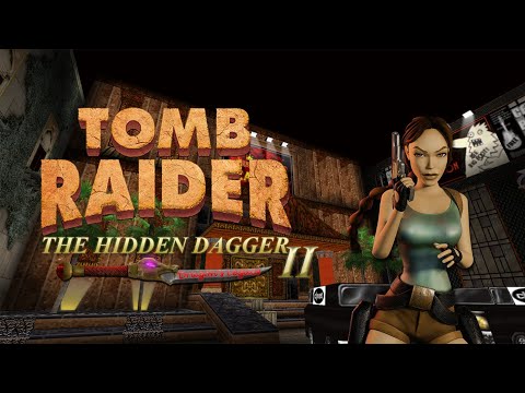 Tomb Raider : The Hidden Dagger II - Dragon's Legacy Walkthrough