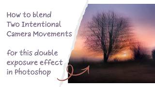 How To Blend Two Intentional Camera Movements in Photoshop for This Multiple Exposure Effect