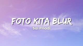 Download lagu Sal Priadi - Foto Kita Blur (Lyric Video) mp3