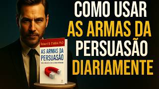 COMO USAR AS ARMAS DA PERSUASÃO DIARIAMENTE