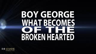 Boy George - What Becomes Of The Broken Hearted (Remade)