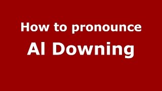 How to pronounce Al Downing