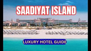 Best Hotels in Saadiyat Island | Luxury Beachfront Resorts in Abu Dhabi