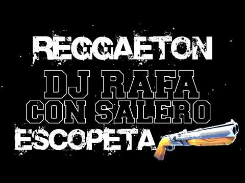 Dj Rafa Con Salero / ("TEMAZO - REGGAETÓN - 2K20") - ("ESCOPETA") - "MONCHO - CHAVEA" REMIX