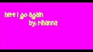 Here i go again by Rihanna