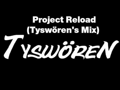 Project Reload (Tyswören's Mix)