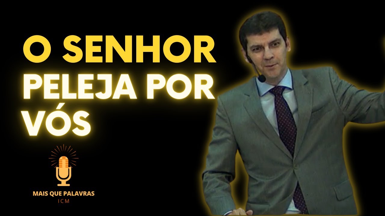 O SENHOR PELEJARÁ POR VÓS  - Pr Marcelo Ferreira