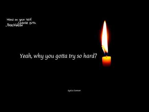 Hard on your self-Charlie Puth Ft . Blackbear (Lyric video)