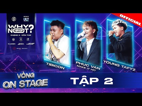 TẬP 2 | WHY NOT HIPHOP? 2025 ( Chặng 3 ) | TIBICON - PhucVanMakeItHit - YOUNG TAFYZ và những bất ngờ