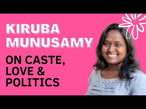 Caste, Love and Politics I Kiruba Munusamy I Anubha Bhonsle