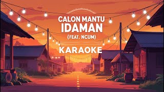 Download lagu Karaoke Calon Mantu Idaman (feat. Ncum) – Rombongan Bodonk Koplo | Tanpa Vokal & Lirik Jelas mp3