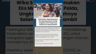 Wika Salim Dipertemukan Eks Manajernya di Polda, Ungkap Jerih Parahnya Selama ini Raib Diambil