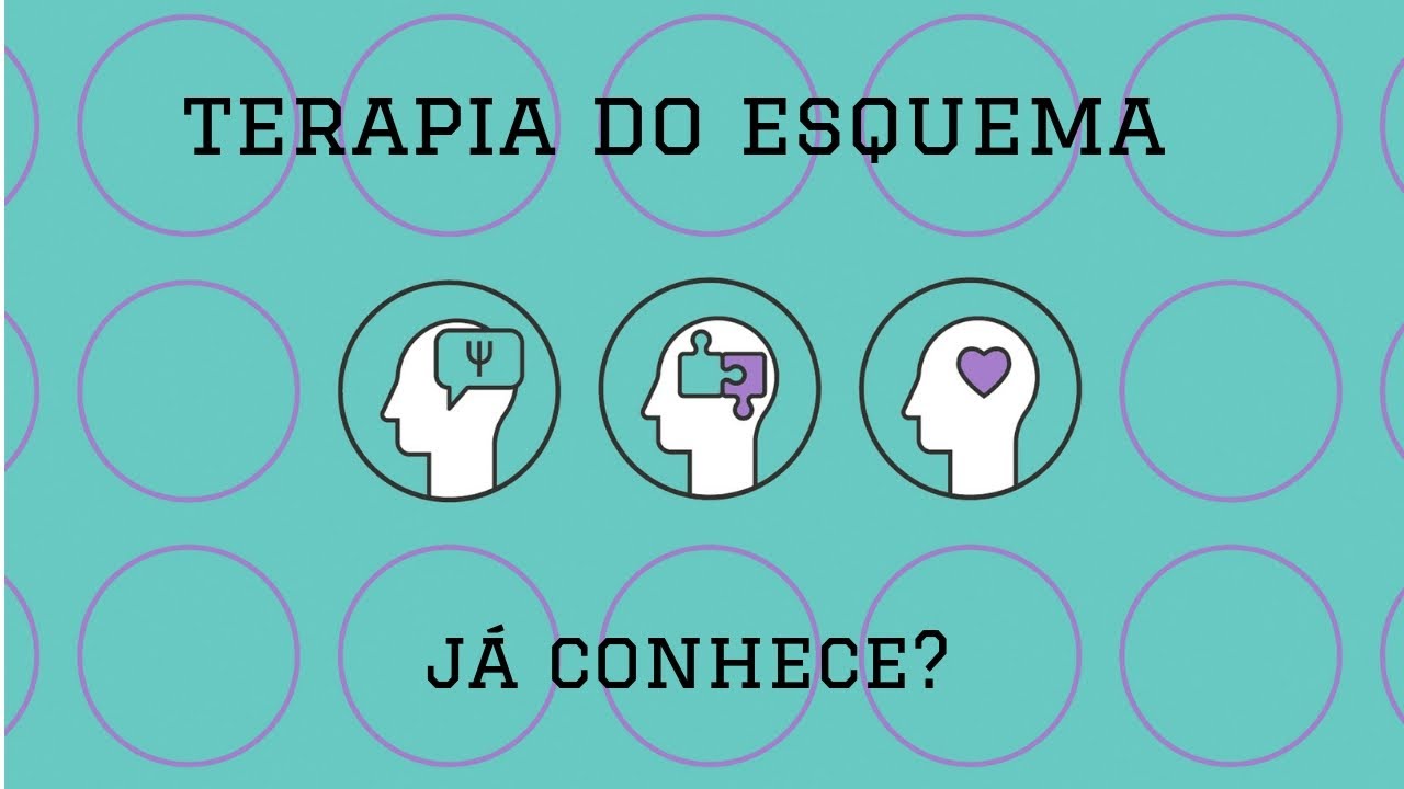 Você conhece a Terapia do Esquema?