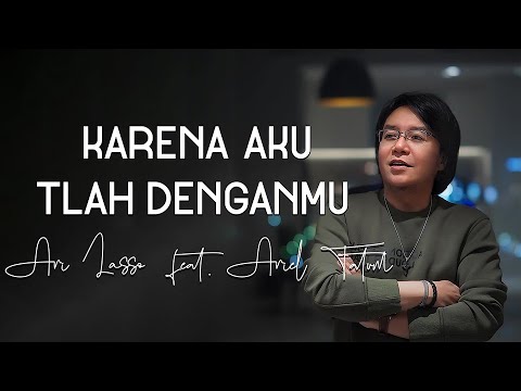 Karena Aku Tlah Denganmu (Ari Lasso  feat. Ariel Tatum) Lirik