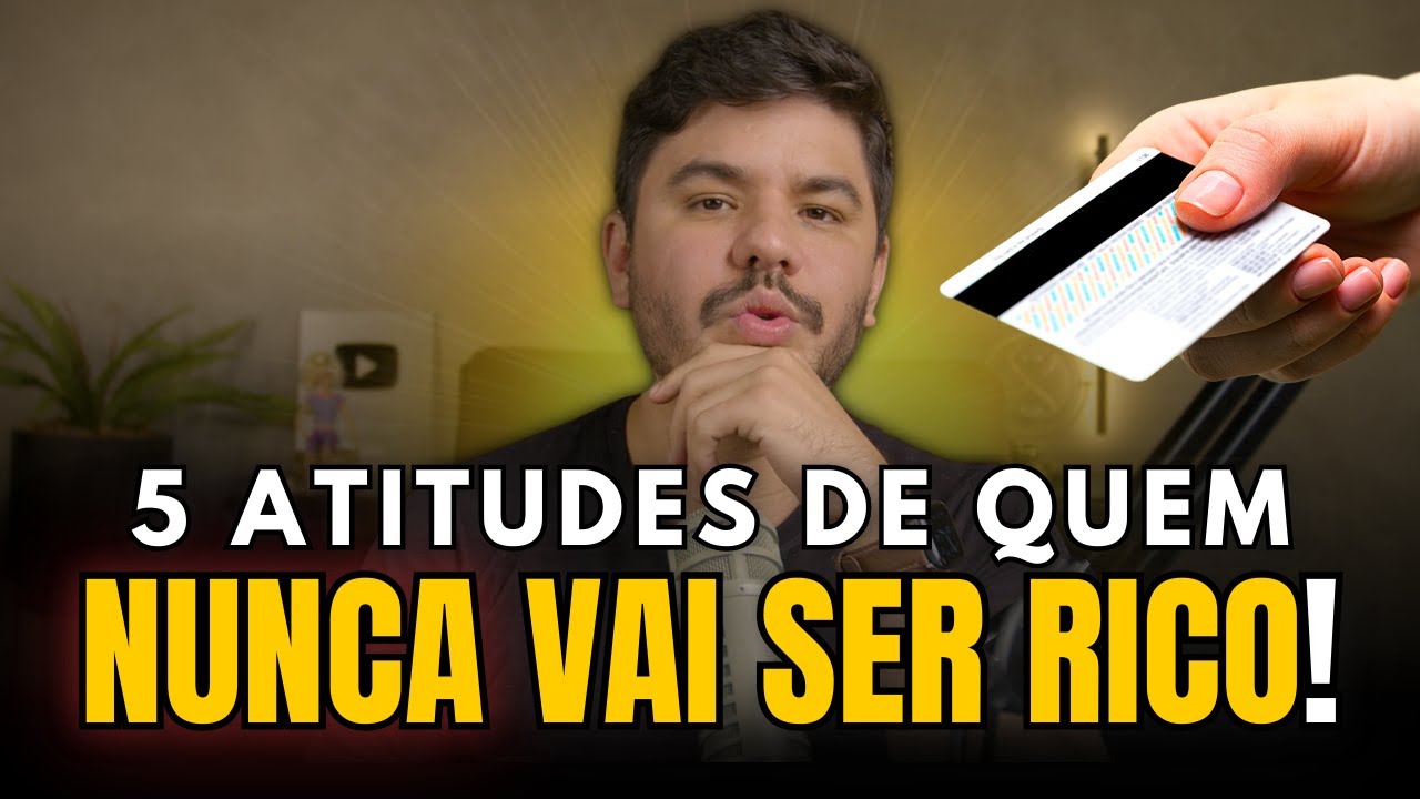 🚨 5 atitudes de quem NUNCA vai conseguir FICAR RICO!