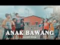 FILM PENDEK ANAK BAWANG