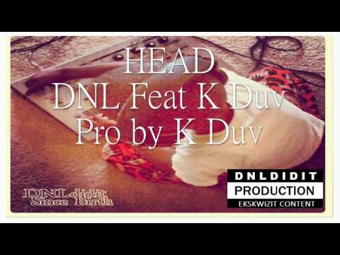 Head - DNL feat K Duv DNLdidit Productions