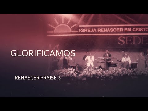 Glorificamos - Renascer Praise