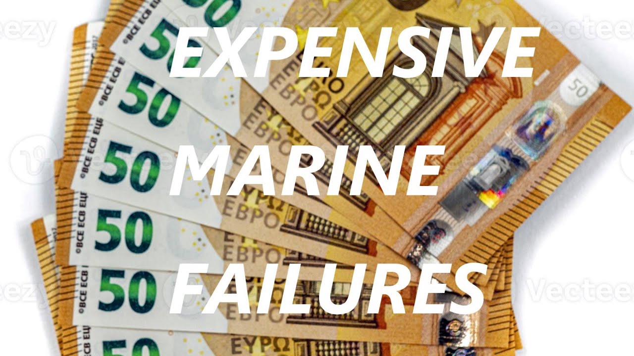 EXPENSIVE MARINE FAILURES