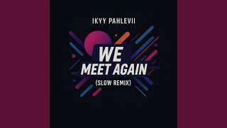 Download lagu We Meet Again mp3
