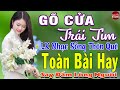 GÕ CỬA TRÁI TIM MAI TIẾN ĐẠT LK Nhạc Sống Thôn Quê Toàn Bài Hay KHÔNG QUẢNG CÁO