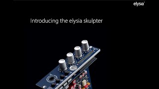 Video thumbnail for elysia skulpter | the soundshaping pre-amp | Introducing by elysia