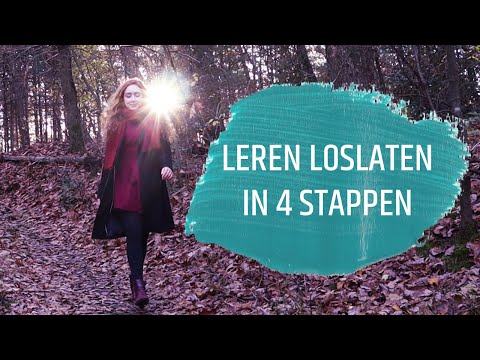 HOE MOET JE LOSLATEN? | Leren Loslaten In 4 Stappen