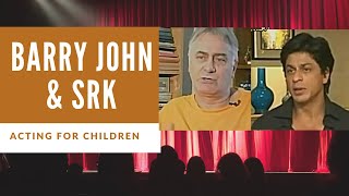 Barry John and Shahrukh Khan on Acting for Children #BecomeAnActor video