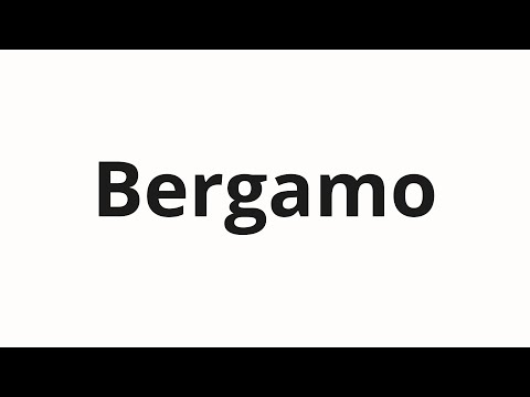 How to pronounce Bergamo