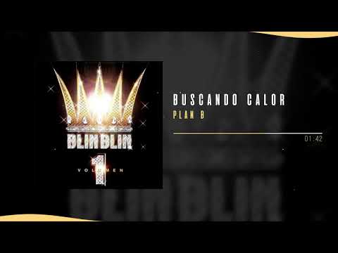 Plan B - Buscando Calor | Blin Blin, Vol. 1