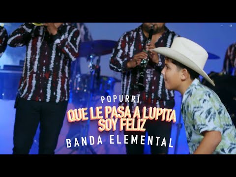 Banda Elemental - Que le Pasa a Lupita & Soy Feliz