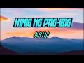 Himig Ng Pag-ibig- Asin (Lyrics) #pilipinosong #himigngpagibig #asin #lyrics #asinsong #aidababes