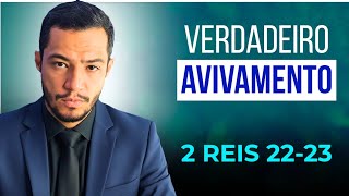 O VERDADEIRO AVIVAMENTO DA BÍBLIA - 2 Reis 22 e 23
