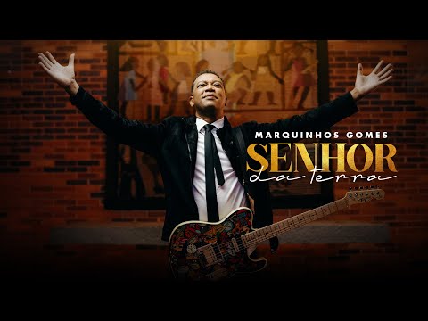 Senhor Da Terra - Marquinhos Gomes