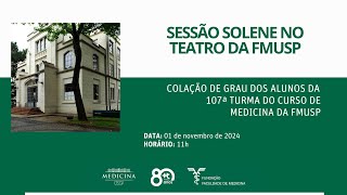COLAÇÃO DE GRAU DOS ALUNOS DA 107ª TURMA DO CURSO DE MEDICINA DA FMUSP
