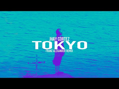 Jhay Cortez - Tokyo (Franz Alexander Remix)