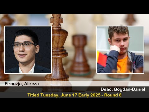 GM Alireza Firouzja vs GM Bogdan-Daniel Deac | Titled Tuesday, June 17 Early 2025 | Round 8
