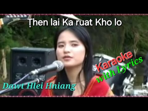 Ṭhen lai Ka ruat kho lo🎤 KARAOKE ( Hniang Hniang )