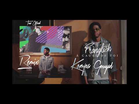 Franglish Feat TMX - A cause de toi ( Kompa Gouyad Remix )