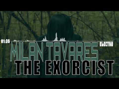 MILAN TAVARES - The Exorcist (Remix) [ELECTRO] (2017)