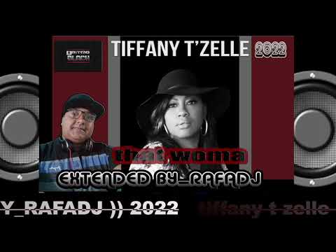TIFFANY T ZELLE - that woma 🎧 EXTENDED BY_RAFADJ🎼 2022 BPM 96