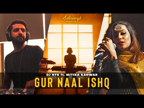 Gur Naal Ishq - DJ NYK ft. Mitika Kanwar | Adhunyk Awaazein | Chill Dancehall Cover