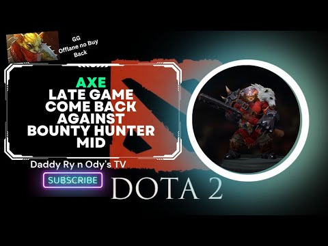 Axe Late Game Come Back Against Bounty Hunter Mid