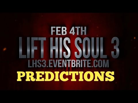 RBE:  Lift His Soul 3 ( predictions ) FEB4th.