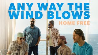 Home Free - Any Way The Wind Blows [Home Free&#39;s Version]