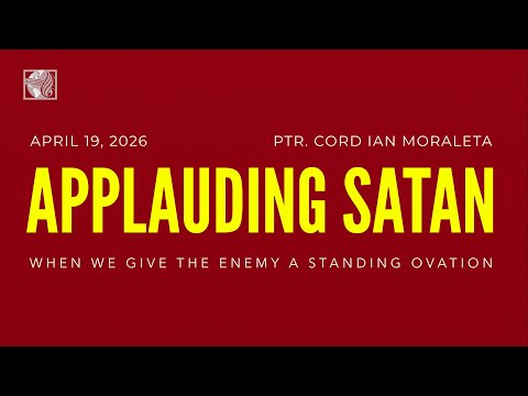 Appluading Satan by Ps. Cord Moraleta | Sunday Morning Service