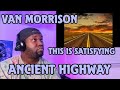 Van Morrison | Ancient Highway | Reaction